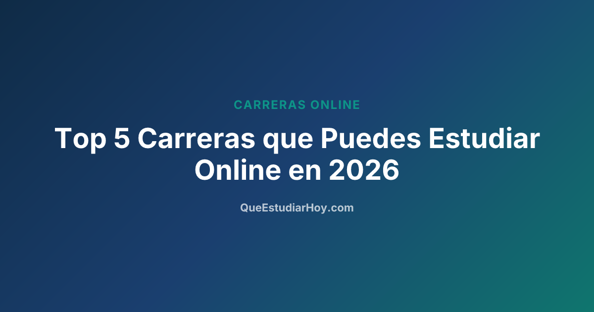 Top 5 Carreras que Puedes Estudiar Online en 2026